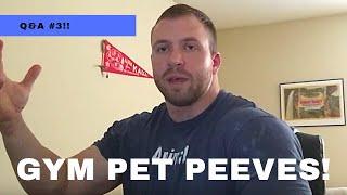 Q&A #3 MY BIGGEST GYM PET PEEVES!! RANT!!