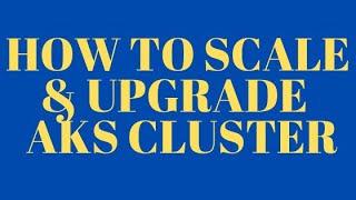 How to Scale & Upgrade AKS Cluster