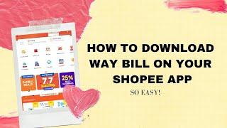 HOW TO DOWNLOAD WAY BILL ON SHOPEE USING YOUR PHONE (Beginner Guide)