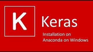 How to install Keras (Python deep learning library) on Anaconda on Windows OS