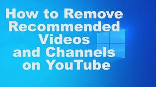 How to Remove Recommended Videos and Channels on YouTube