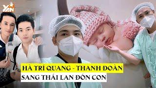 Sau bao ngày chờ đợi, Hà Trí Quang - Thanh Đoàn sang Thái Lan đón cặp song sinh đầu lòng