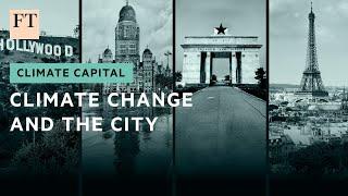 How cities around the world are tackling climate change | FT