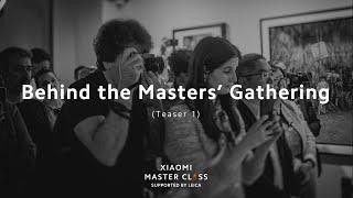 Teaser One of Behind the Masters' Gathering | Xiaomi Master Class