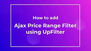 How to add ajax price range filter using UpFilter | WooCommerce Filter