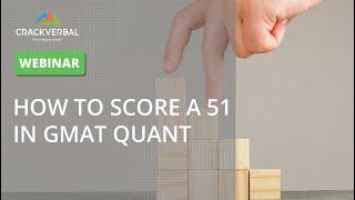 [LIVE Webinar] How to score a 51 in GMAT Quant