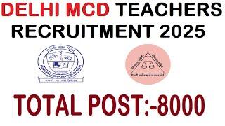 बड़ी खुशखबरी DELHI MCD 8000 NEW TEACHERS RECRUITMENT 2025, PRT & NTT,DSSSB BIG UPDATE, PERMANENT POST