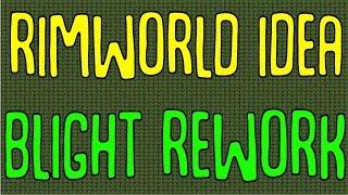 Should Rimworld's Crop Blights Be Reworked? Rimworld Suggestions/Ideas