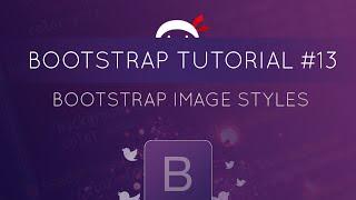 Bootstrap Tutorial #13 -  Bootstrap Image Styles