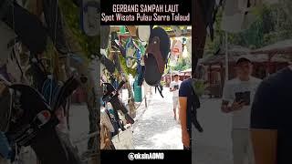 GERBANG SAMPAH LAUT - P. SARRA, TALAUD