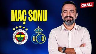 CANLI | FENERBAHÇE 2 -1  UNİON SG | MAÇ SONU w/ Murat Aşık, Aydın Cingöz