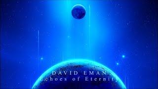 David Eman - Echoes of Eternity (Extended Version) Music for when the Last Starship Leaves Earth