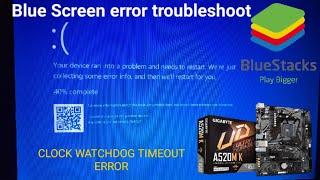 CLOCK WATCHDOG TIMEOUT error troubleshoot | Blue Screen error | Bluestacks lacking problem |Gigabyte