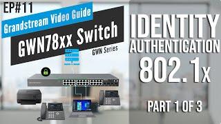 Video Guides - Identity Authentication [PART 1 - 802.1x Authentication]  GWN780x Series - Episode 11