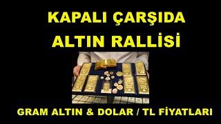 Kapalı Çarşı Fiziki Altın Fiyatları Ralli Yaptı | Gram Altın | Dolar