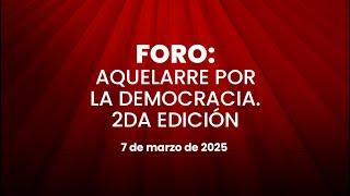 Foro: Aquelarre por la democracia. 2da. Edición - 07/03/2025