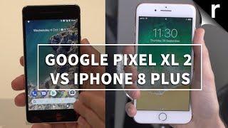 Pixel 2 XL vs iPhone 8 Plus: Google or Apple, tough choice!