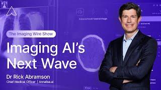 The Imaging Wire Show - Imaging AI’s Next Wave : Conversation with Annalise.ai