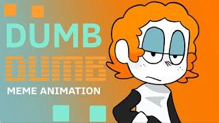 Everyone is dumb - Animation meme - REMASTERED