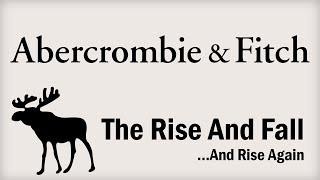 Abercrombie & Fitch - The Rise and Fall...And Rise Again