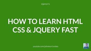 How to Learn HTML, CSS and jQuery Fast