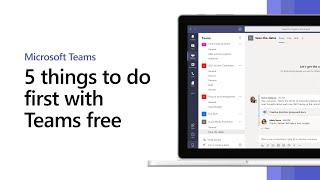 Get started with Microsoft Teams free: 5 things to do first