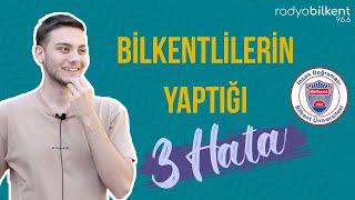 YENİ BİLKENTLİLERİN YAPTIĞI ÜÇ HATA | Kampüs Röportajları