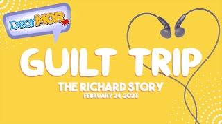 Dear MOR: "Guilt Trip" The Richard Story 02-24-23