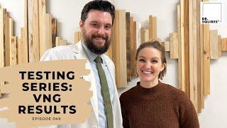 Testing Series: VNG Results- Dr. Squires Squared Ep 049