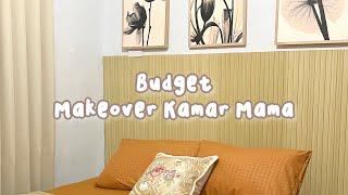 BUDGET MAKEOVER KAMAR MAMA!! Full sampe selesai