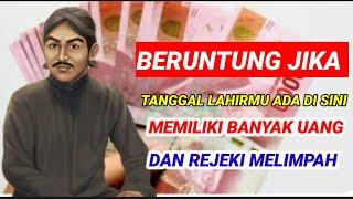 KETAHUILAH...9 TANGGAL LAHIR INI AKAN MEMILIKI BANYAK UANG DAN REJEKI BAGUS