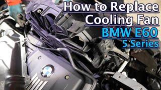 How to replace cooling fan on BMW E60 5 series / Как поменять вентилятор охлаждения на БМВ