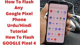 How To Flash Any Google Pixel Phone Urdu/Hindi Tutorial | How To Flash Google Pixel 4