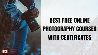 Best Free Online Photography Courses with Certificates | Creative & Digital Photography courses