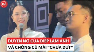 Duyên nợ của Diệp Lâm Anh và chồng cũ vẫn mãi "chưa dứt"