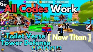 All codes Work [ New Titan ] Toilet Verse Tower Defense Roblox, July 13, 2024