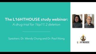 The L16HTHOUSE study webinar: A drug trial for 16p11.2 deletion