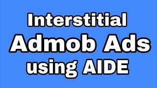 Admob interstitial Ads using AIDE