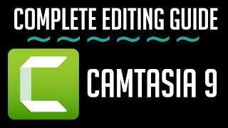 Complete Camtasia Studio 9 Editing Guide | Tutorial for Beginners 2018