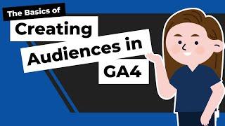 Easist Ways to Create Audiences in GA4