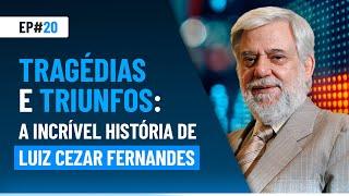 Tragédias e triunfos: a incrível história de Luiz Cezar Fernandes | Market Makers #20