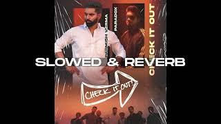 Check It Out - Parmish Verma Ft. Paradox [Slowed & Reverb]