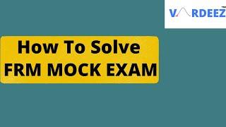 How to Solve FRM Mock Exam in the Most Effective Way | FRM November 2021