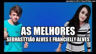 SEBHASTTIÃO ALVES - FRANCIELLY ALVES - AS MELHORES (2021)