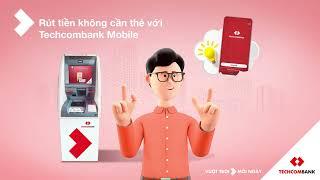 Rút tiền không cần thẻ tại ATM Techcombank