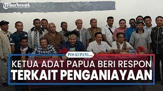 Ketua Adat Papua Memberi Respon Terkait Penganiayaan Mahasiswa Papua di NTT