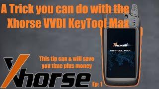 A Trick you can do with the Xhorse VVDI Key Tool Max - This can & will save you time plus money