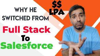 Switch from Full Stack to Salesforce. WHY ???