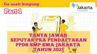 PPDB JAKARTA 2021 | TANYA JAWAB SEPUTAR  PRA PENDAFATARAN PPDB SMP DAN SMA TAHUN 2021 (PART 1)