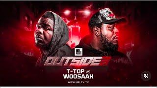 T Top vs Woosaah Outside 3 Recap